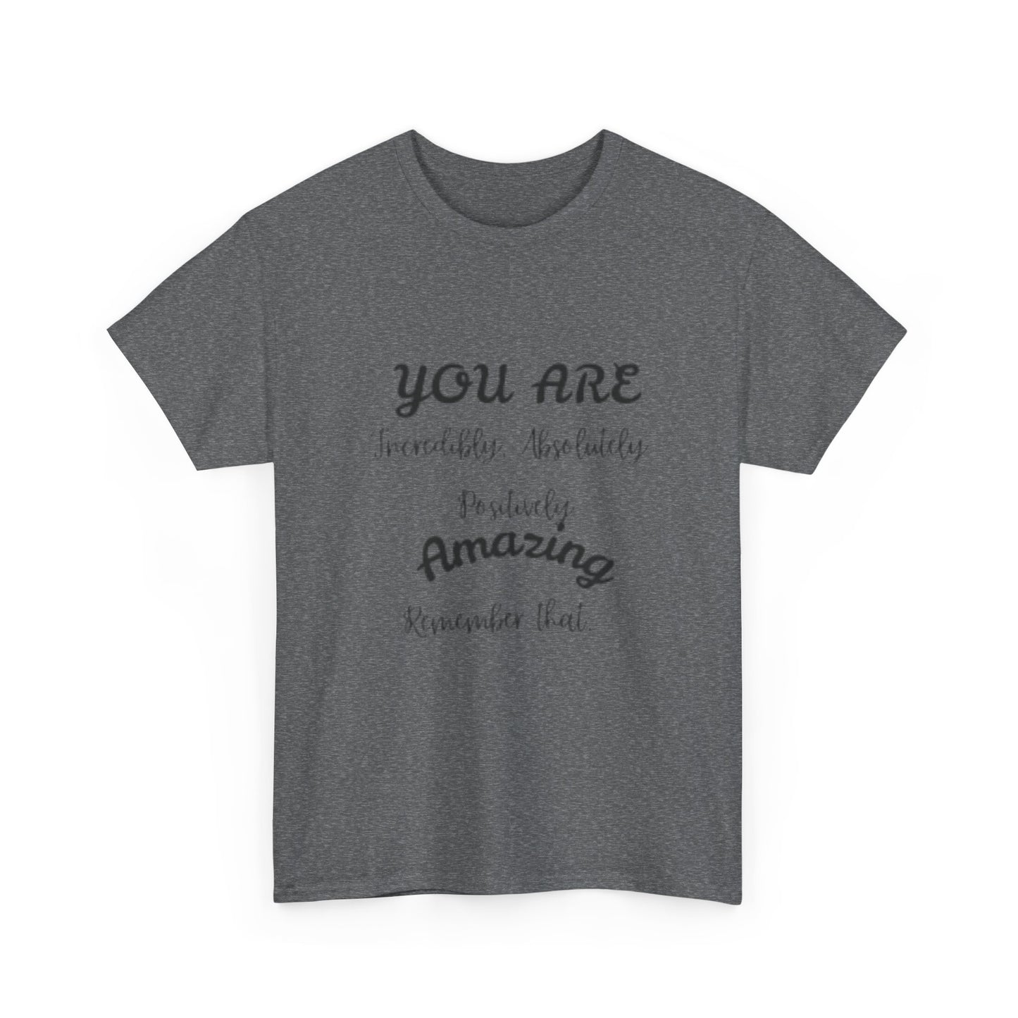 Inspirational Unisex Heavy Cotton Tee - "You Are Incredibly Amazing"
