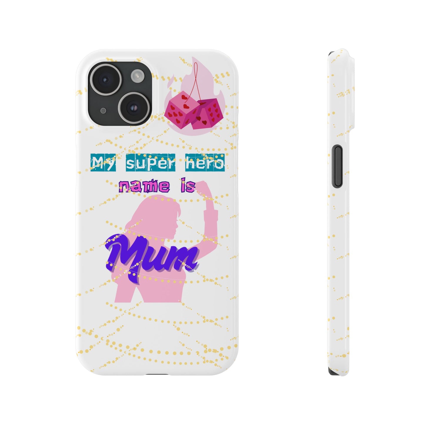 Custom Slim Phone Case - 'My Super Hero Name is Mum' Design