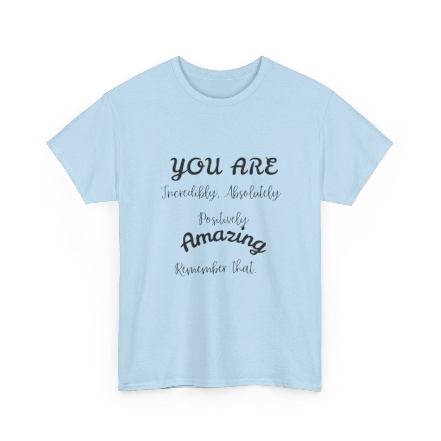 Inspirational Unisex Heavy Cotton Tee - "You Are Incredibly Amazing"