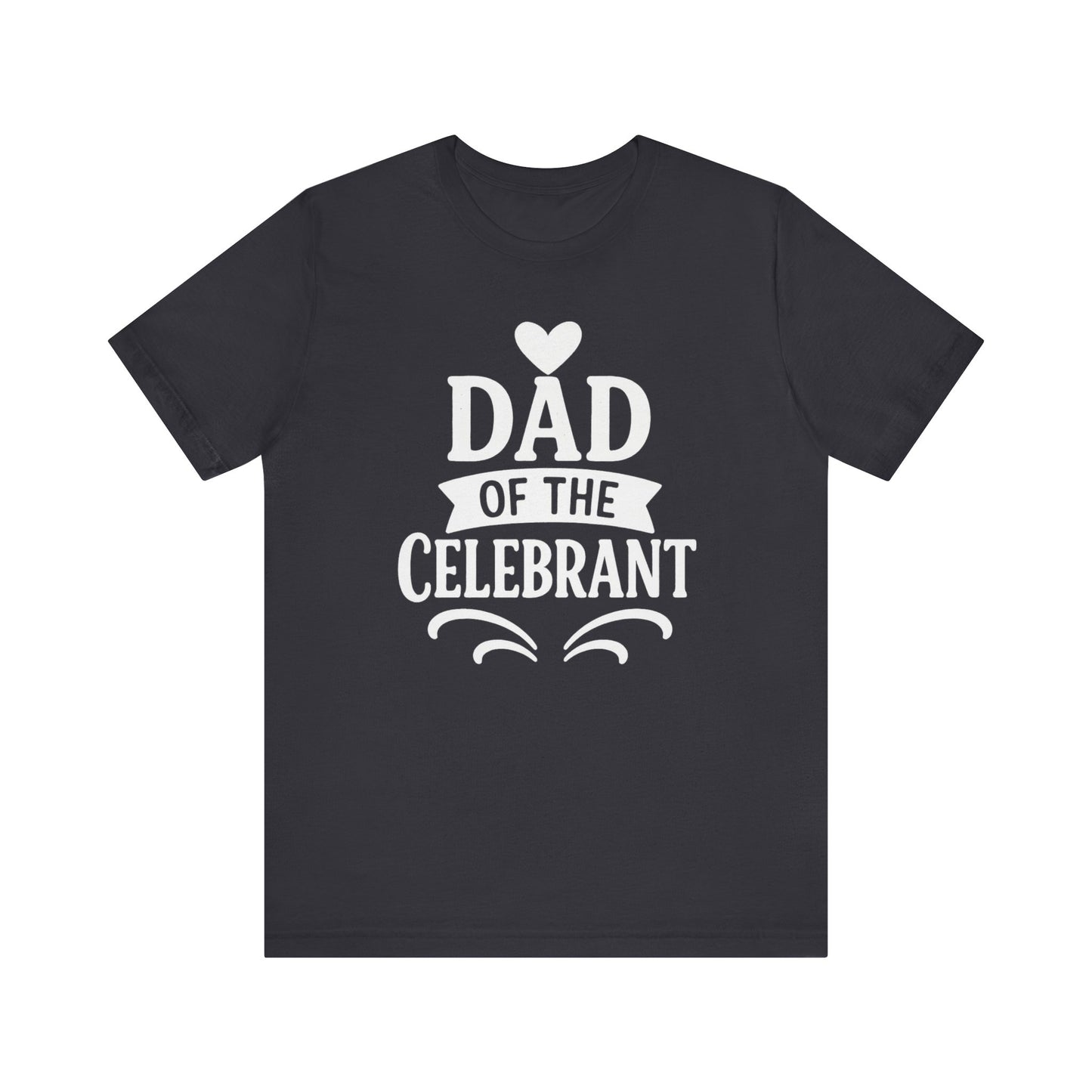 Celebration Dad Tee - Father's Day Gift, Unisex Jersey T-Shirt, Parent Humor Shirt, Casual Family Wear, Birthday Present