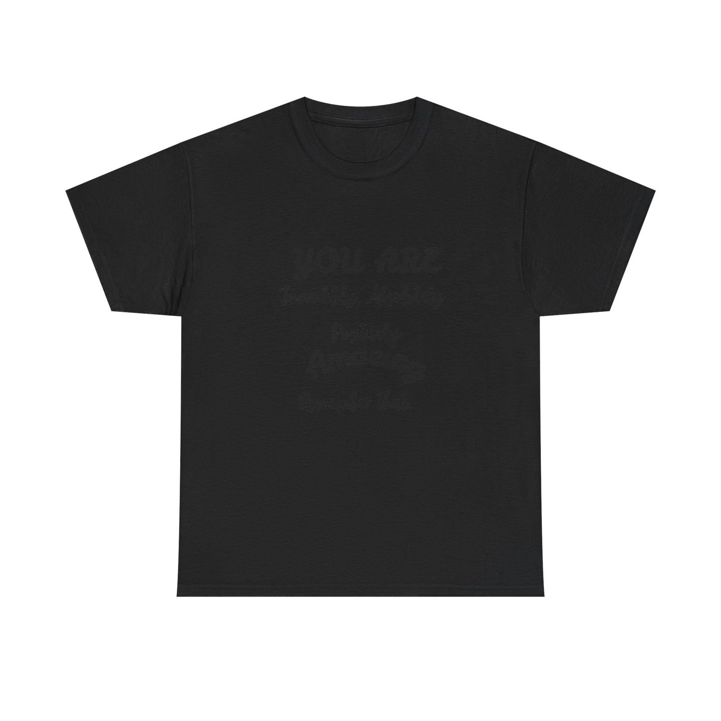 Inspirational Unisex Heavy Cotton Tee - "You Are Incredibly Amazing"