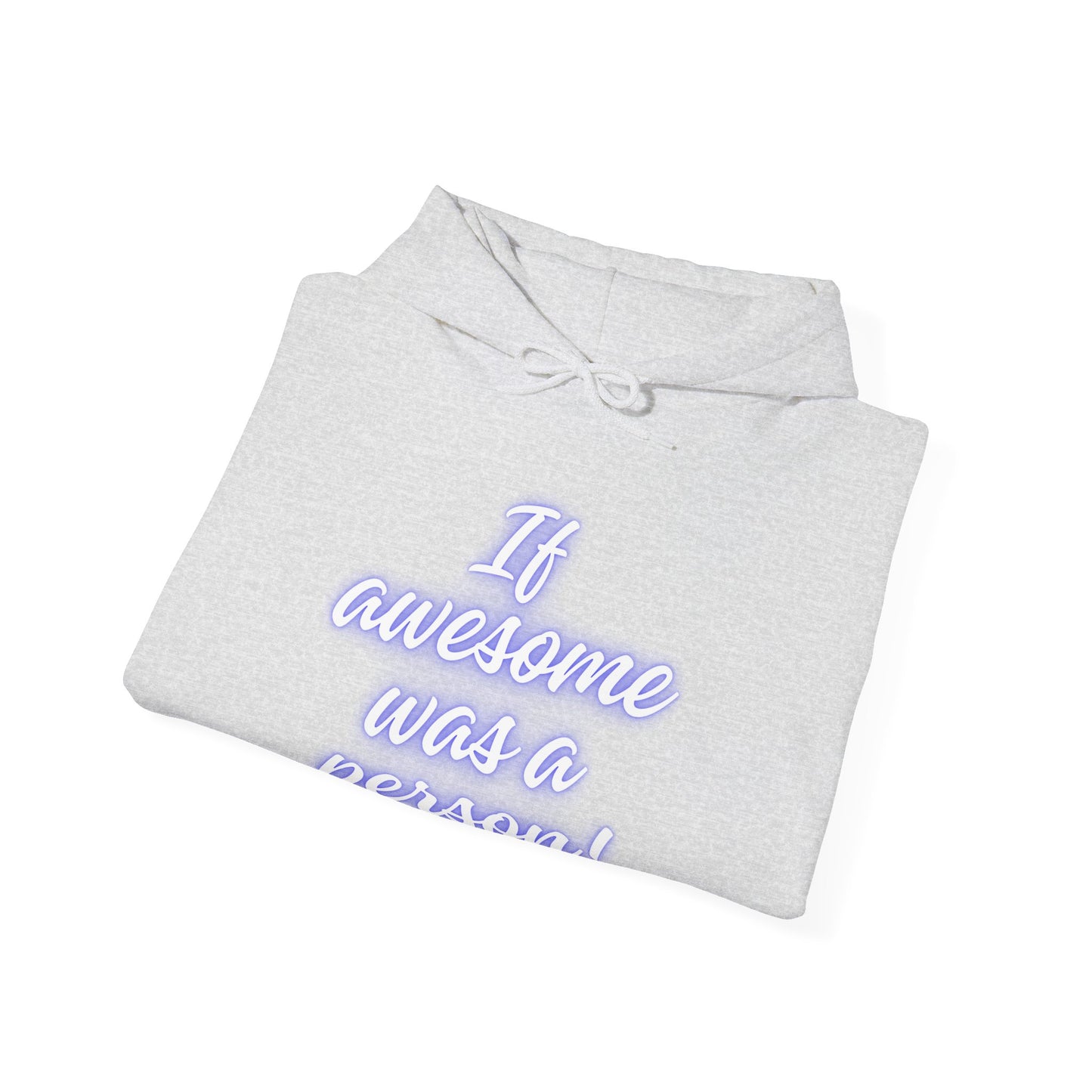 Funny Unisex Hoodie - 'If Awesome Was a Person' Inspirational Sweatshirt