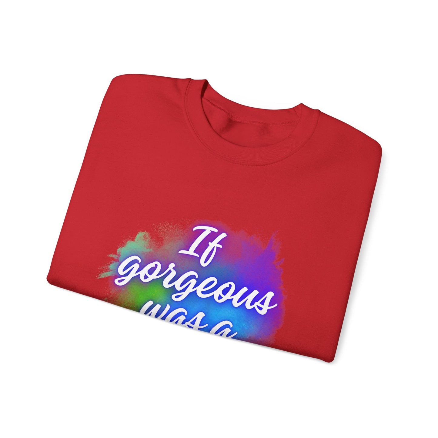 If Gorgeous Was a Person Crewneck Sweatshirt - Unisex Heavy Blend™