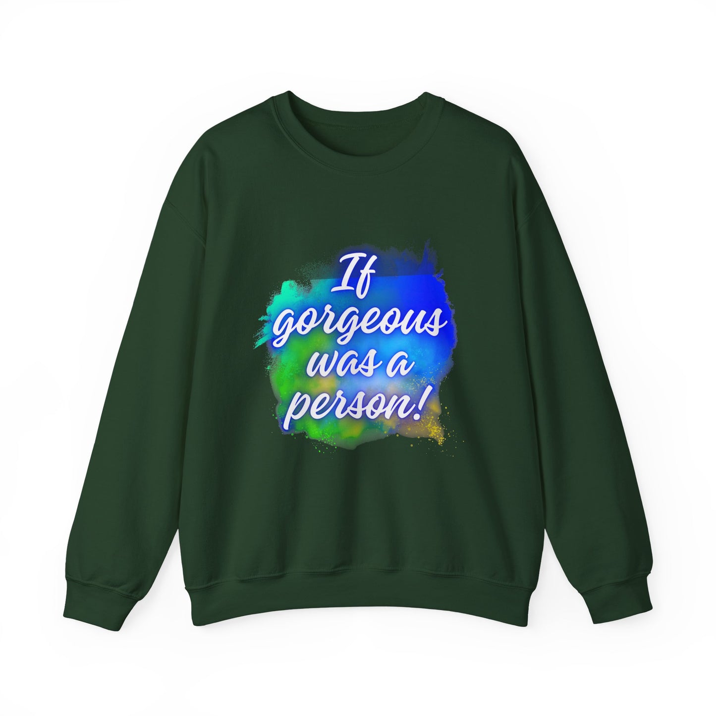 If Gorgeous Was a Person Crewneck Sweatshirt - Unisex Heavy Blend™