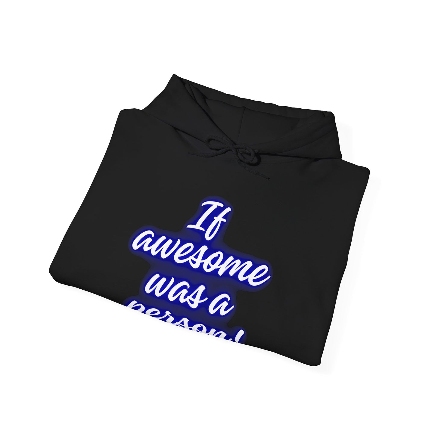 Funny Unisex Hoodie - 'If Awesome Was a Person' Inspirational Sweatshirt