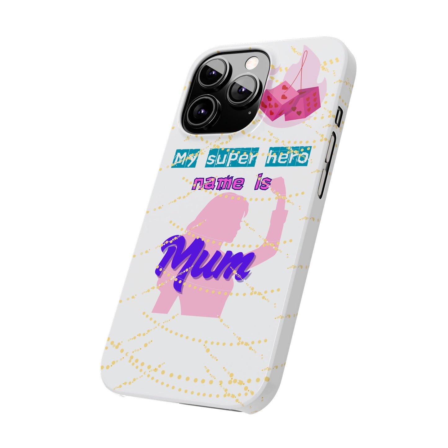 Custom Slim Phone Case - 'My Super Hero Name is Mum' Design