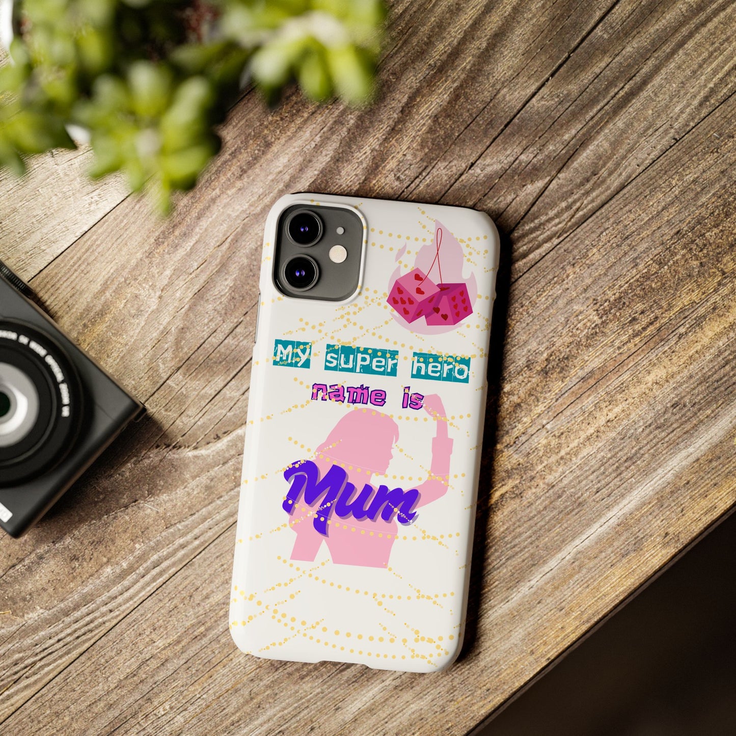 Custom Slim Phone Case - 'My Super Hero Name is Mum' Design
