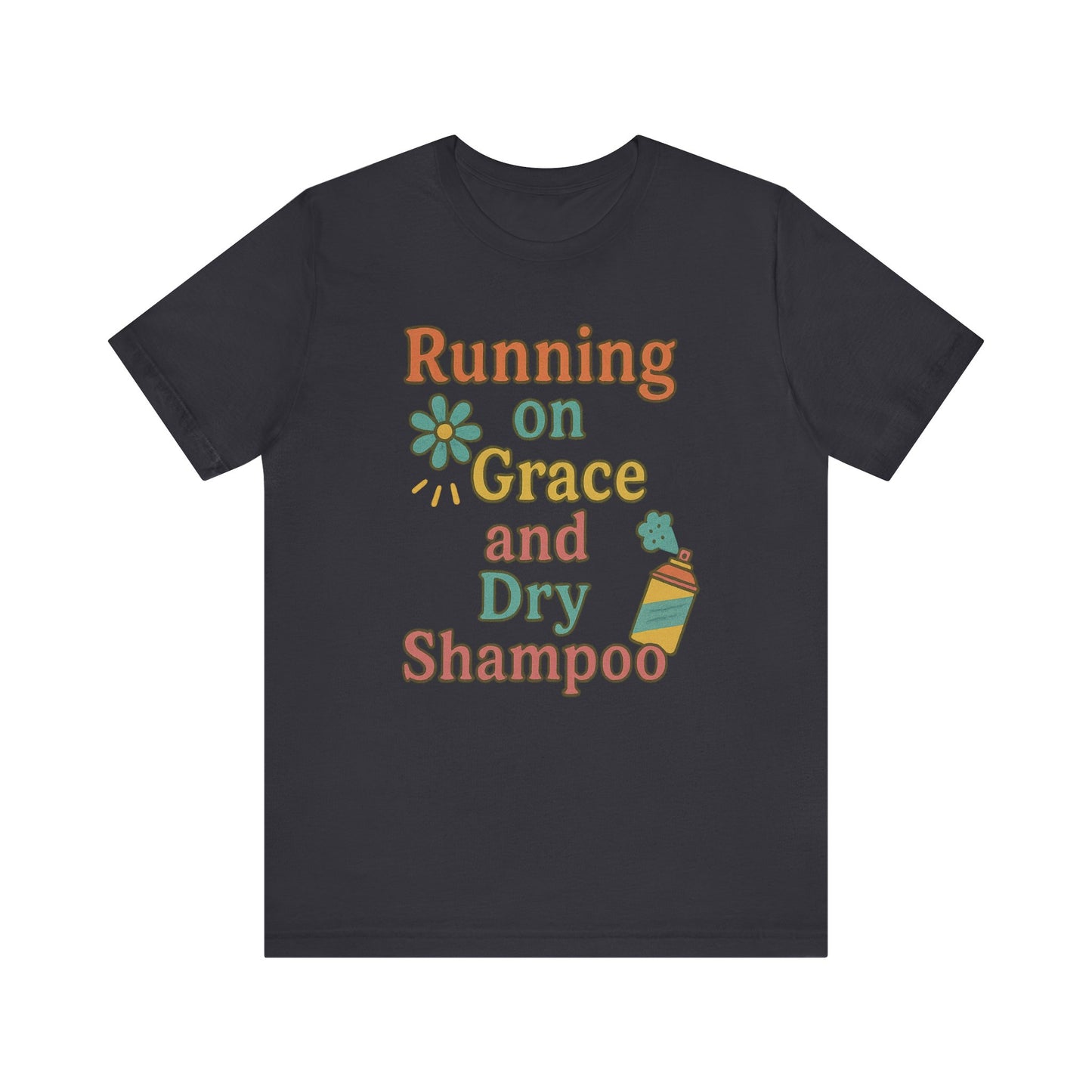 Running on Grace and Dry Shampoo Tee, Funny T-Shirt for Moms, Comfortable Everyday Wear, Gift for Hair Lovers, Trendy Casual Style