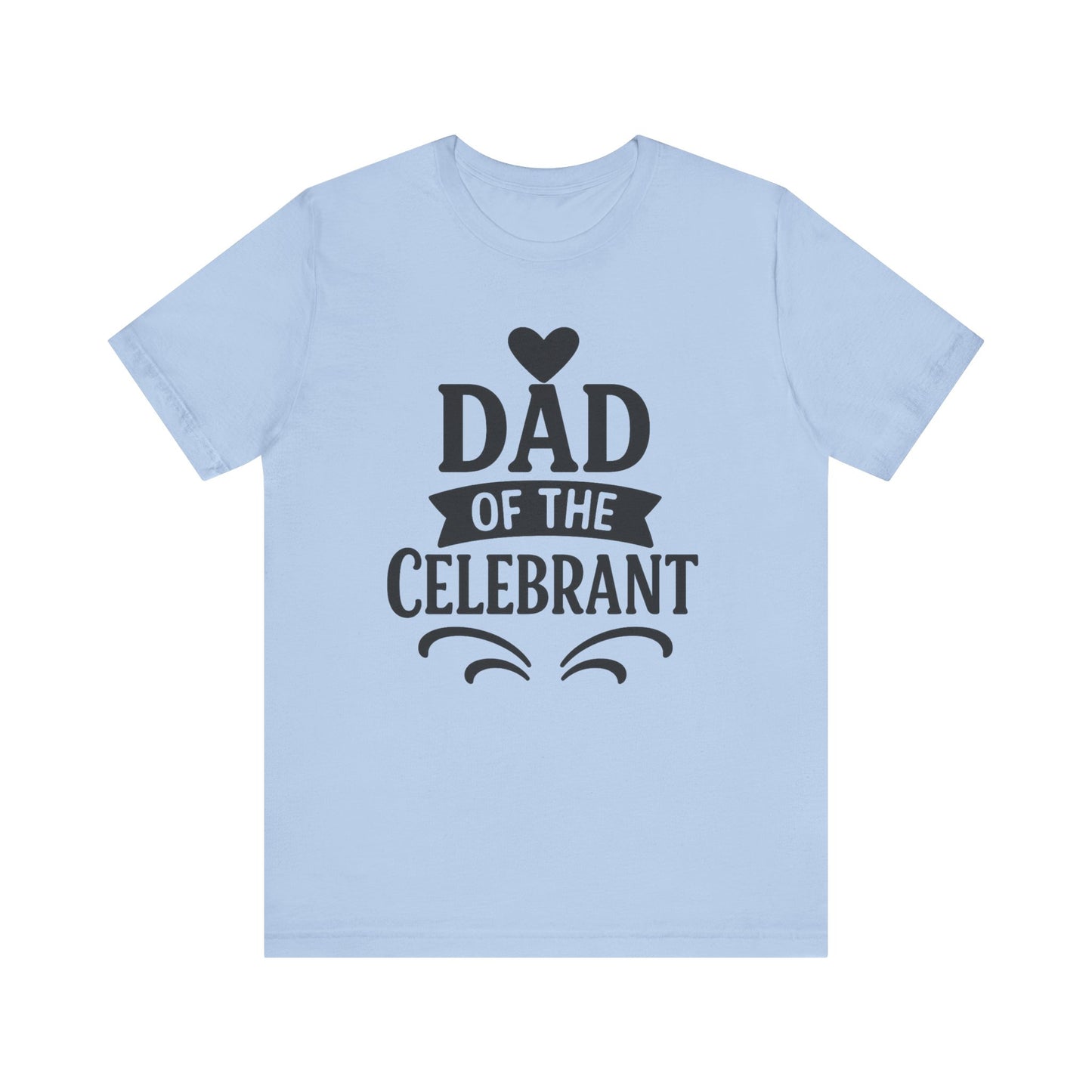 Celebration Dad Tee - Father's Day Gift, Unisex Jersey T-Shirt, Parent Humor Shirt, Casual Family Wear, Birthday Present