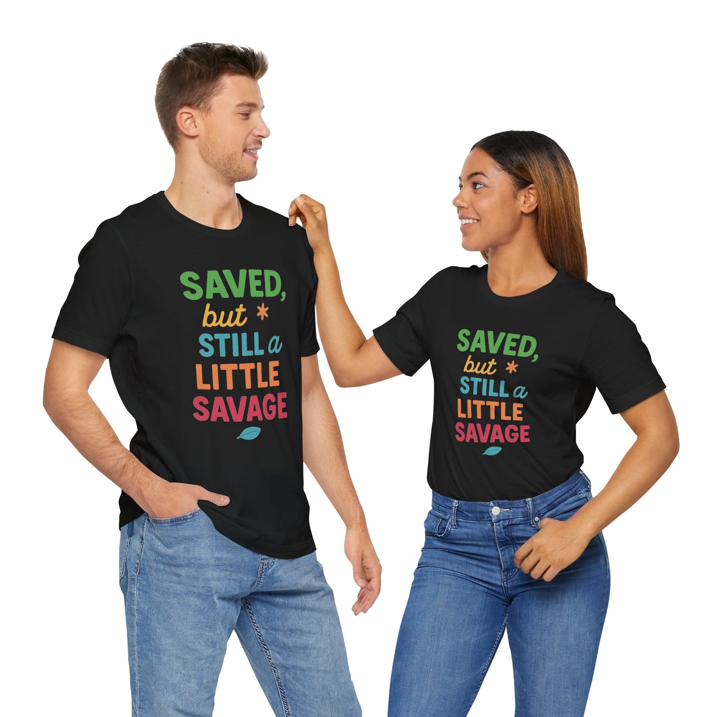 Saved But Still a Little Savage Tee, Fun Graphic T-Shirt, Unisex Short Sleeve Shirt, Casual Gift, Motivational Quote Top