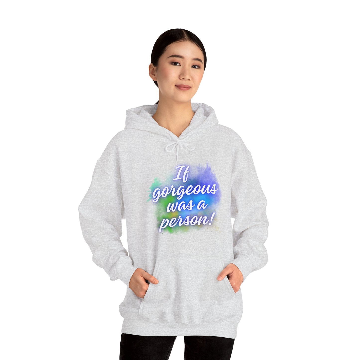 If Gorgeous Was a Person Hoodie - Unisex Heavy Blend Sweatshirt