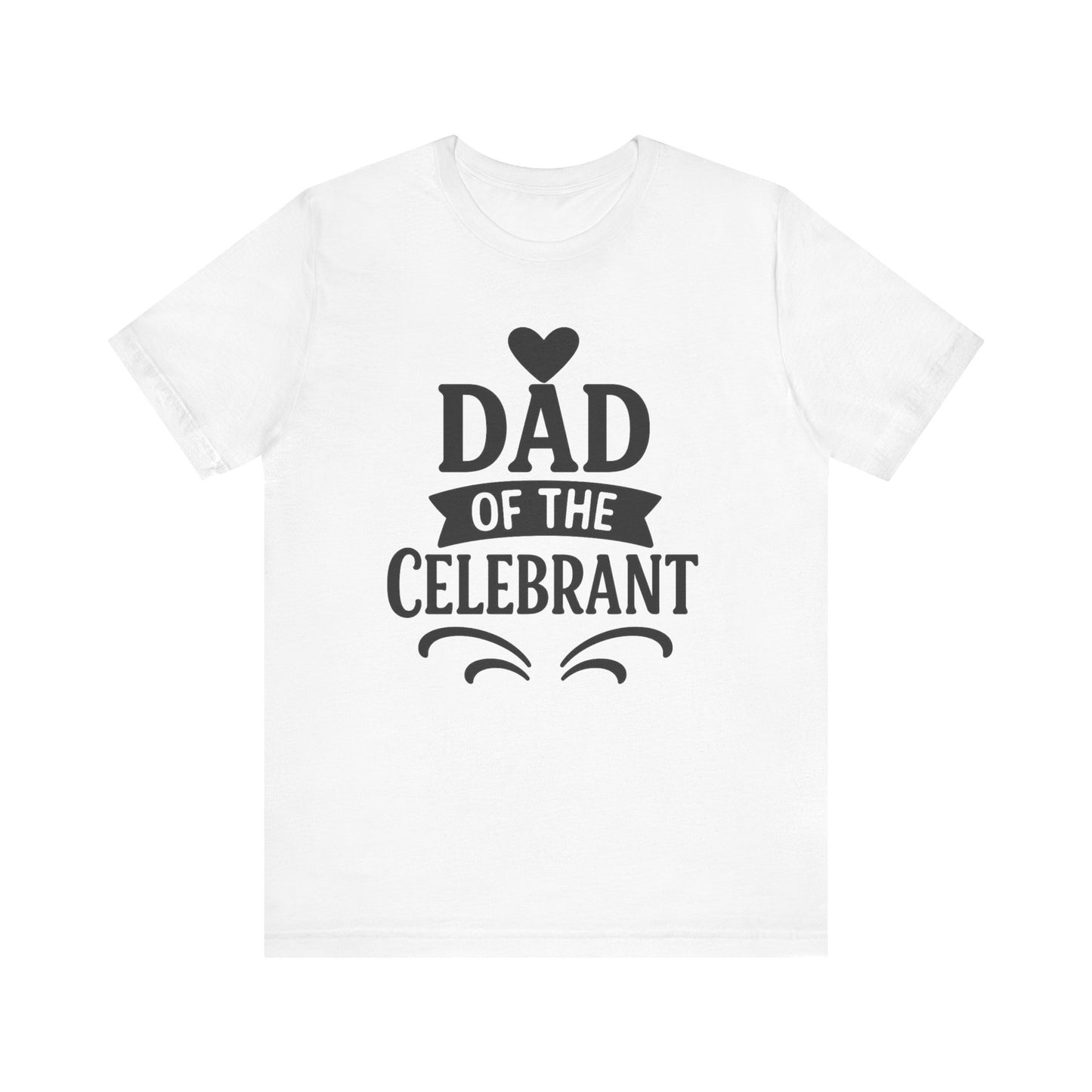 Celebration Dad Tee - Father's Day Gift, Unisex Jersey T-Shirt, Parent Humor Shirt, Casual Family Wear, Birthday Present