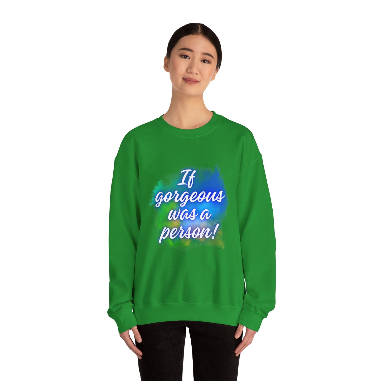 If Gorgeous Was a Person Crewneck Sweatshirt - Unisex Heavy Blend™