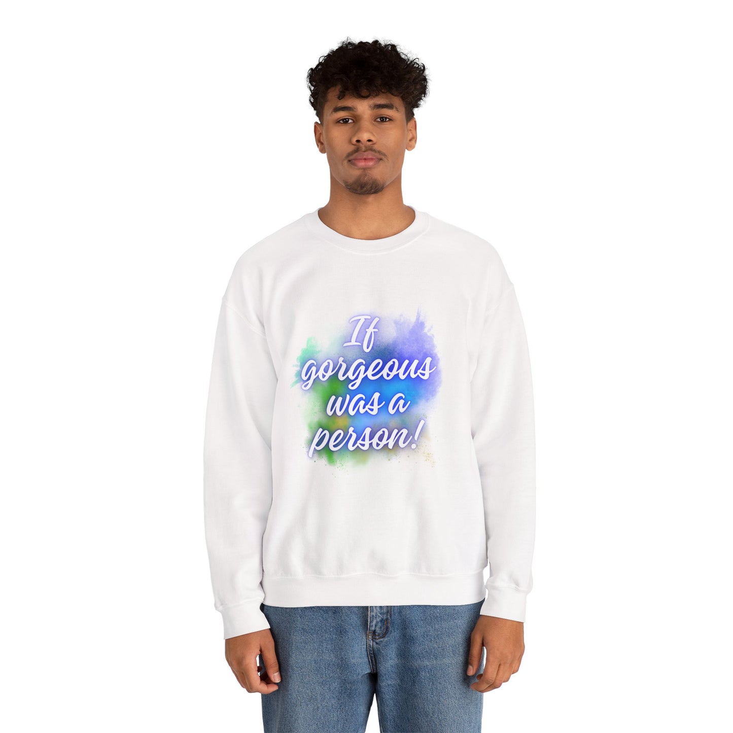 If Gorgeous Was a Person Crewneck Sweatshirt - Unisex Heavy Blend™