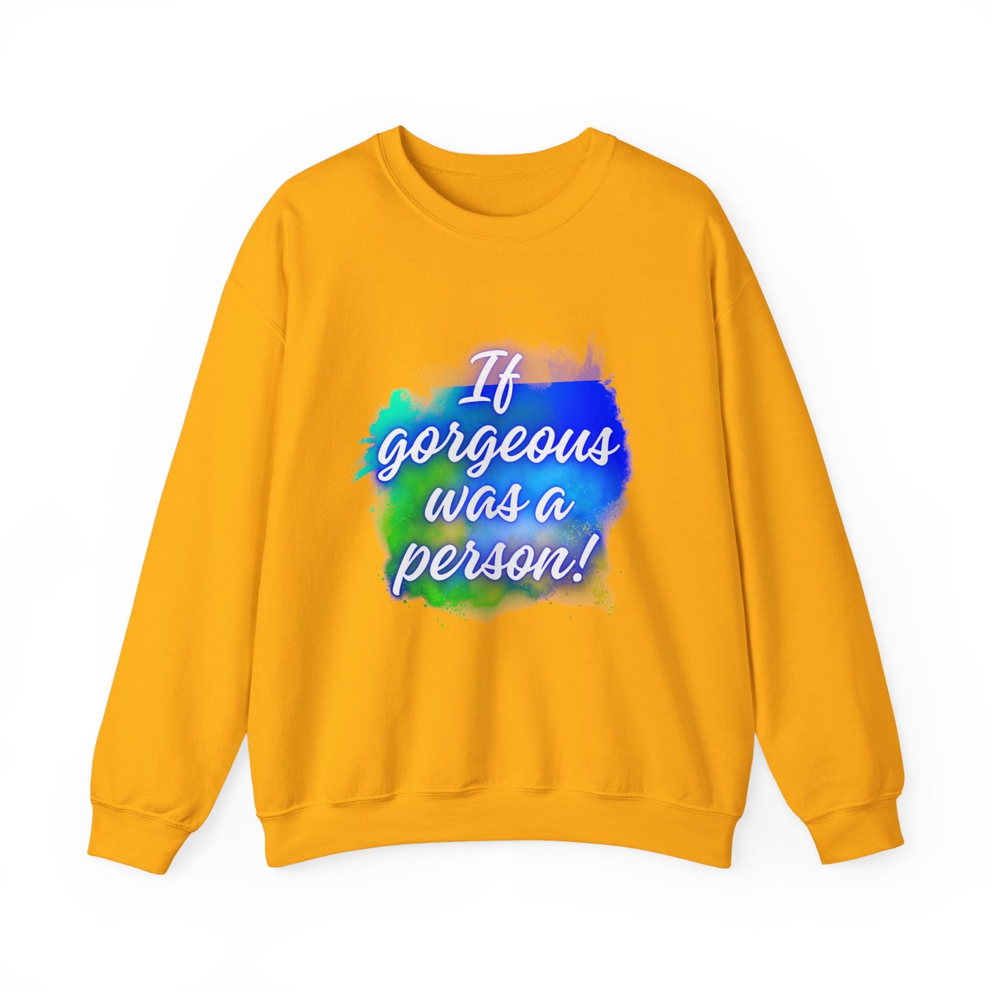 If Gorgeous Was a Person Crewneck Sweatshirt - Unisex Heavy Blend™