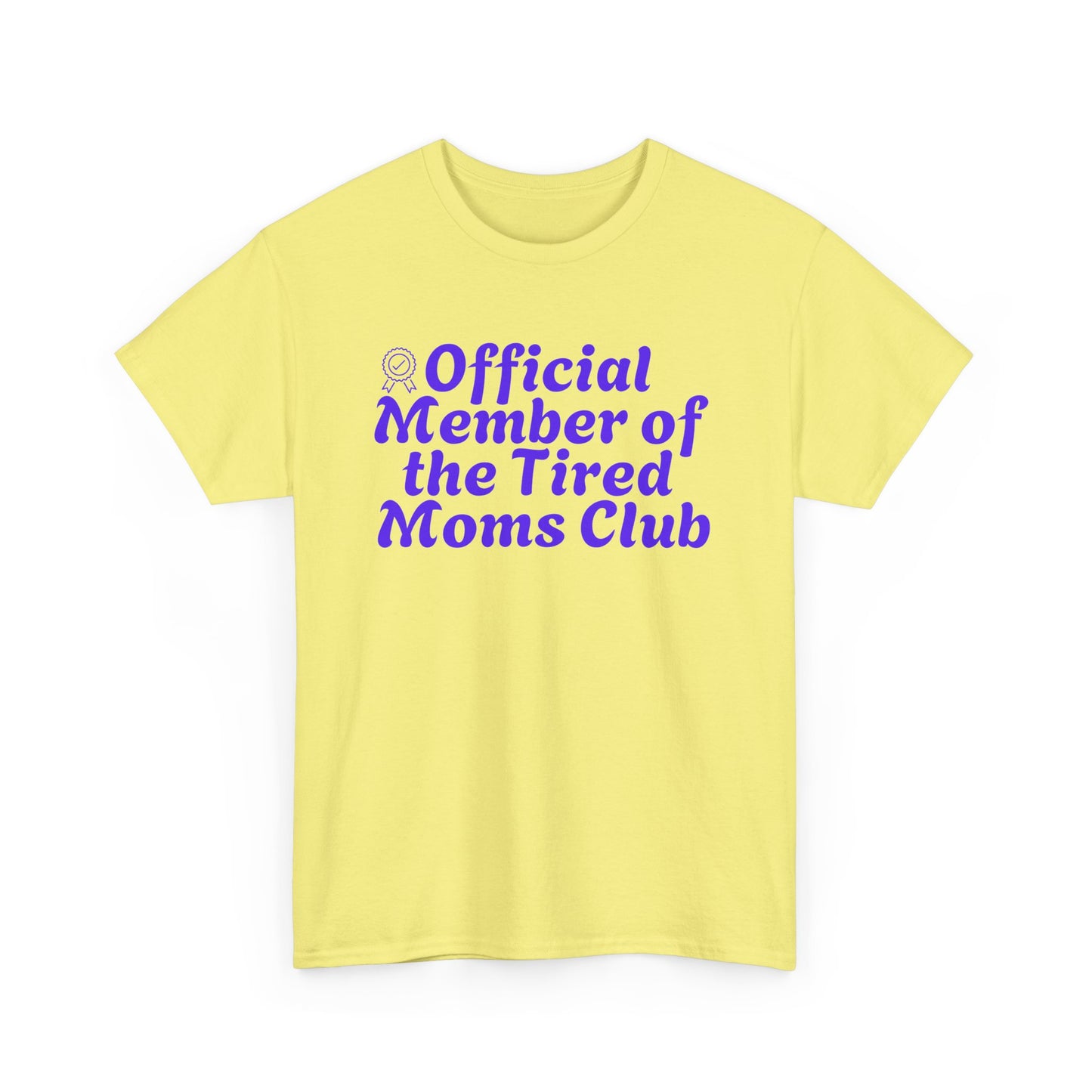 Funny T-Shirt for Tired Moms - Official Member of the Tired Moms Club