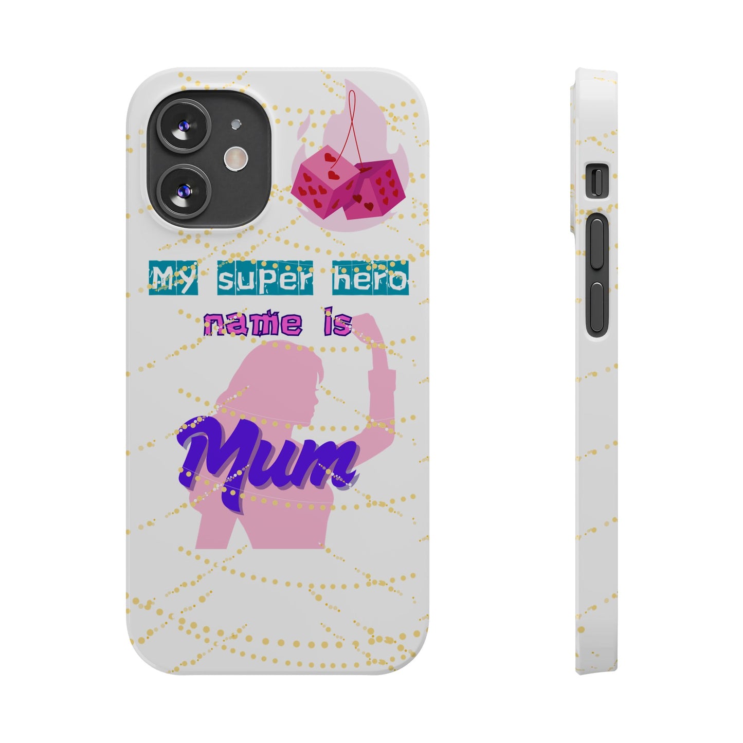 Custom Slim Phone Case - 'My Super Hero Name is Mum' Design