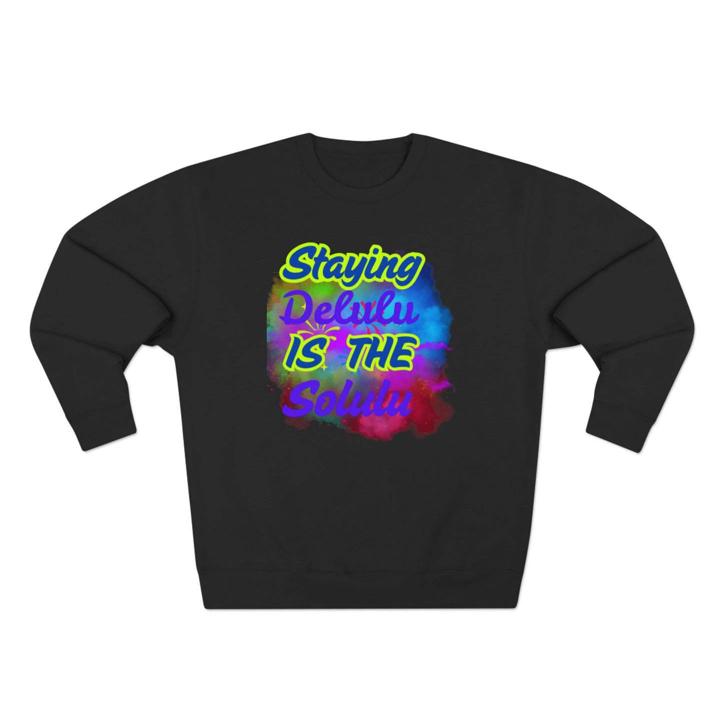 Staying Delulu Sweatshirt