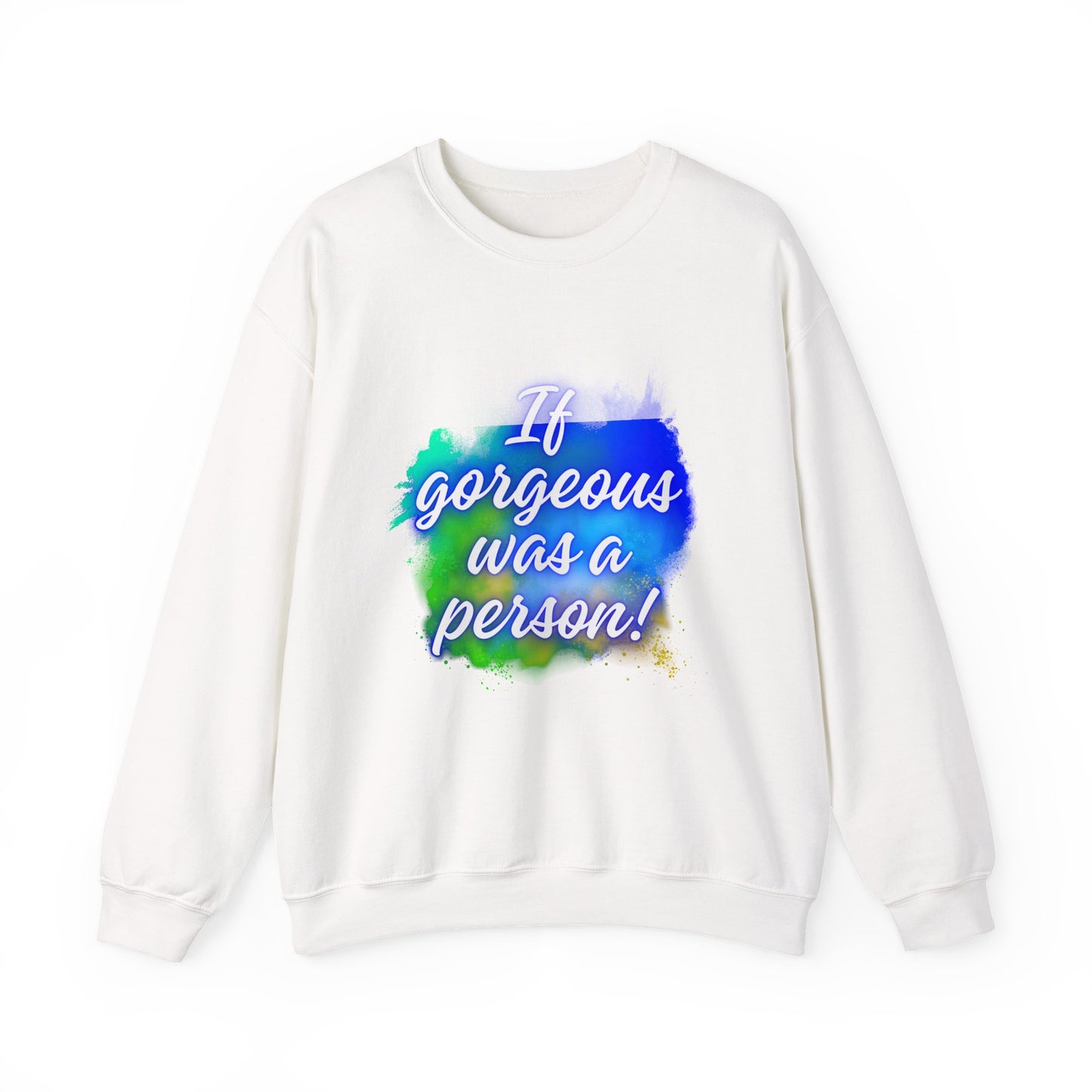 If Gorgeous Was a Person Crewneck Sweatshirt - Unisex Heavy Blend™