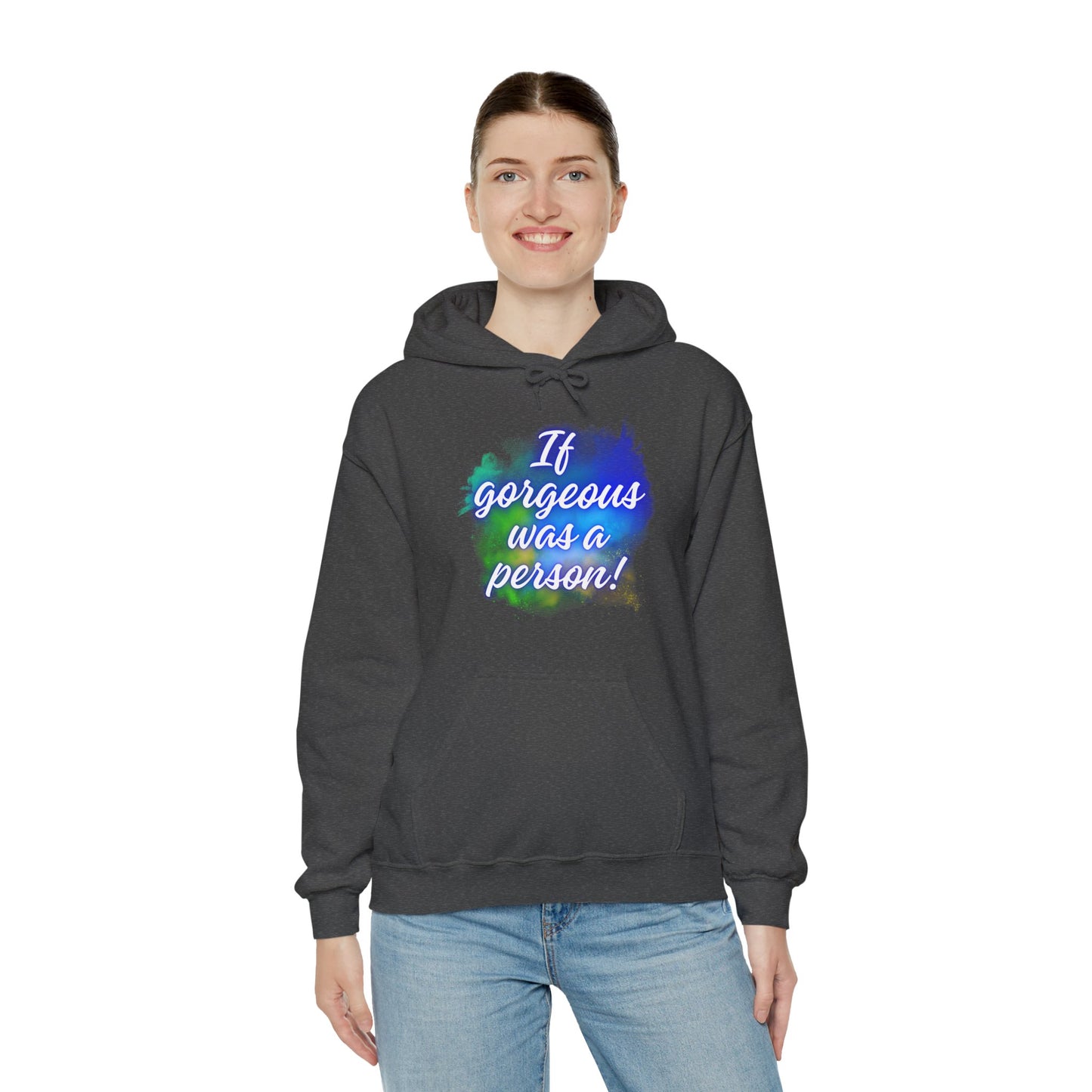 If Gorgeous Was a Person Hoodie - Unisex Heavy Blend Sweatshirt