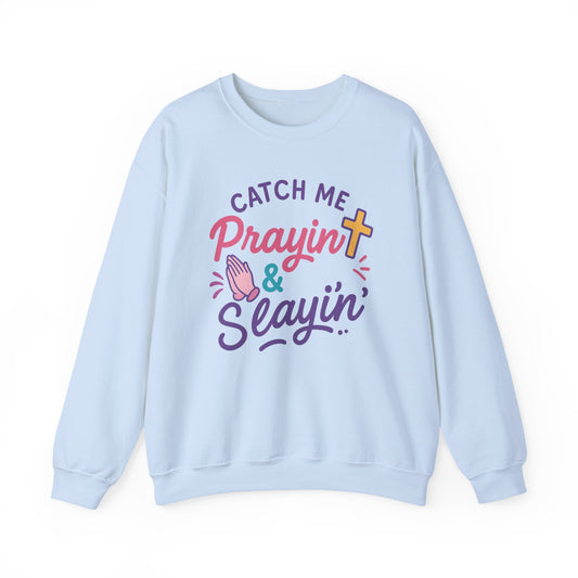 Catch Me Pray'in & Slay'in Unisex Crewneck Sweatshirt, Faith-Inspired Apparel, God Quote Gift, Cute Christian Sweater, Cozy Church Outfit