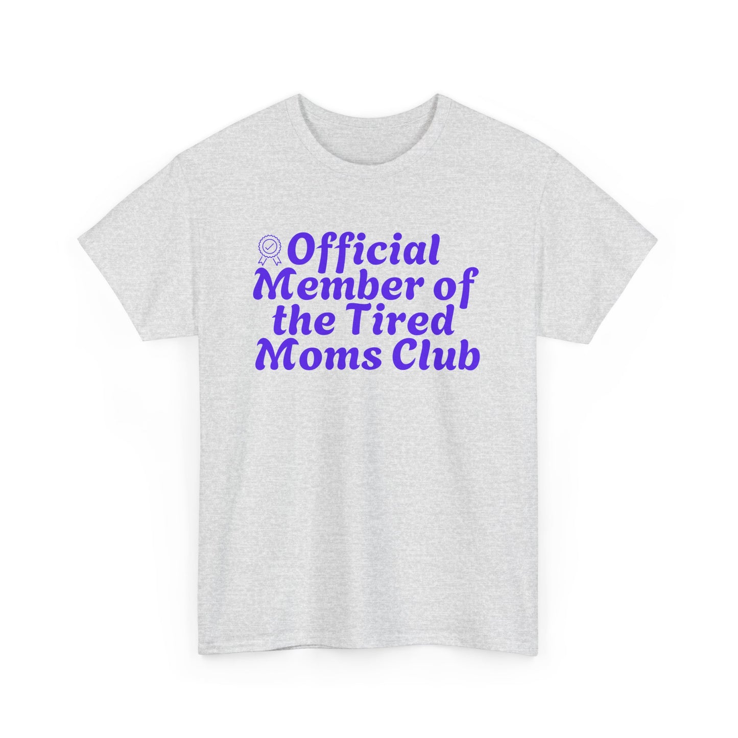 Funny T-Shirt for Tired Moms - Official Member of the Tired Moms Club