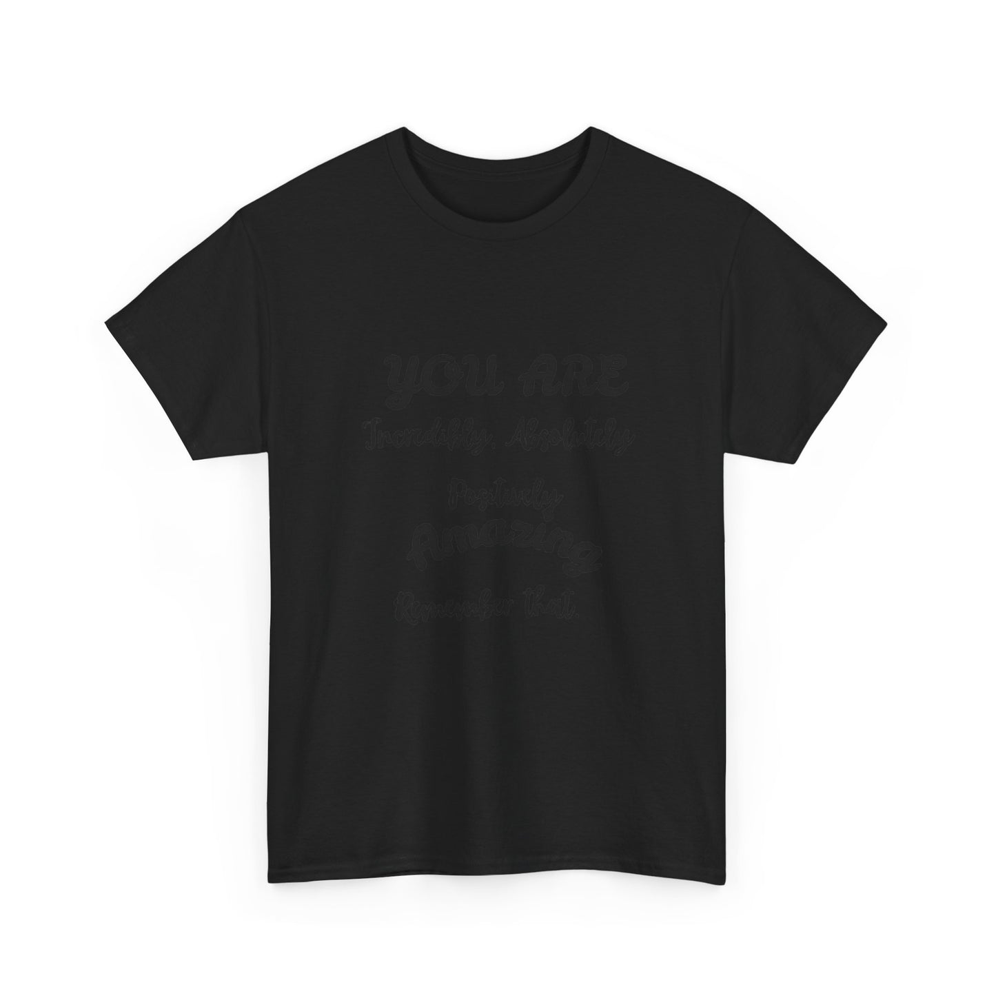 Inspirational Unisex Heavy Cotton Tee - "You Are Incredibly Amazing"