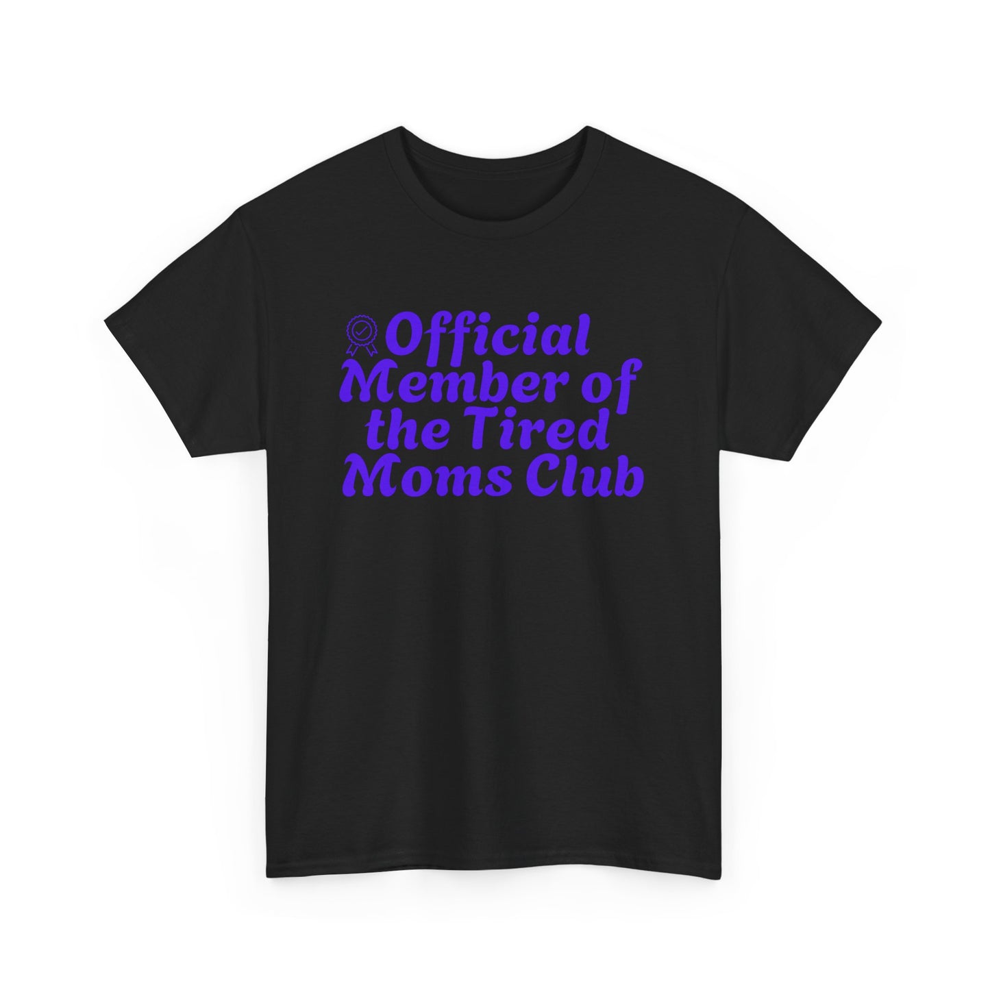 Funny T-Shirt for Tired Moms - Official Member of the Tired Moms Club