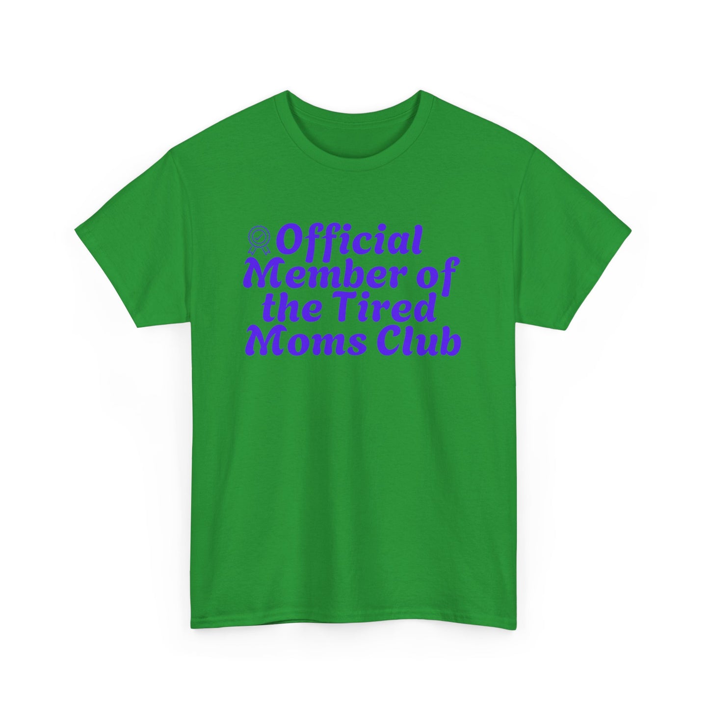 Funny T-Shirt for Tired Moms - Official Member of the Tired Moms Club