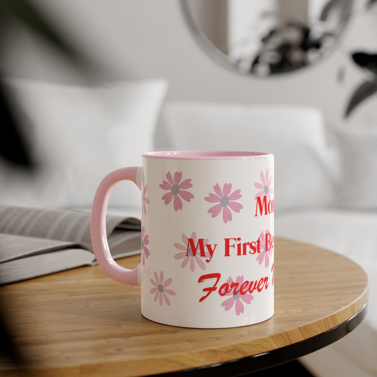 Floral Mom Mug - My First Best Friend, Forever My Hero - Perfect Gift for Mother's Day or Birthdays