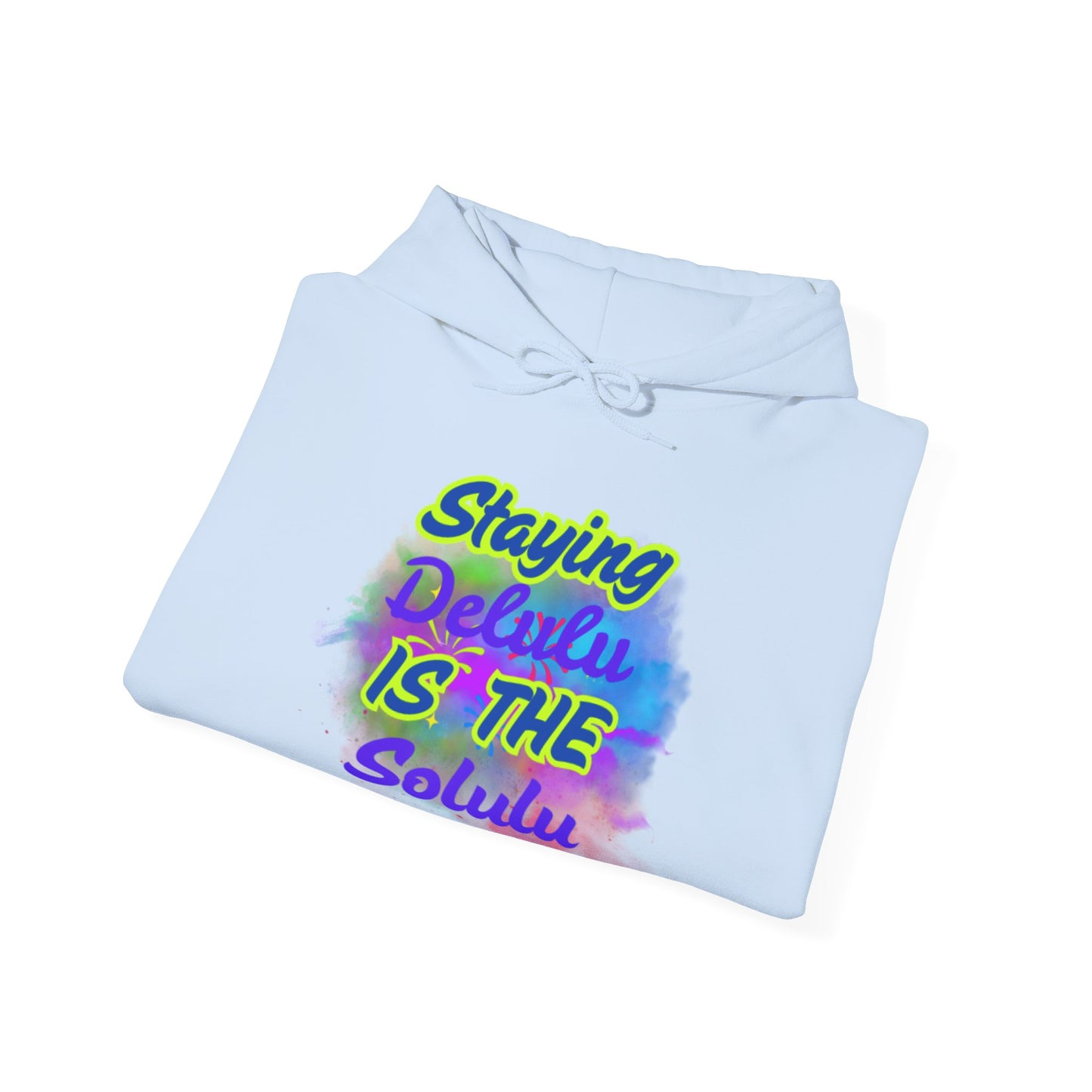 Colorful Unisex Hooded Sweatshirt - Staying Delulu IS THE Solulu