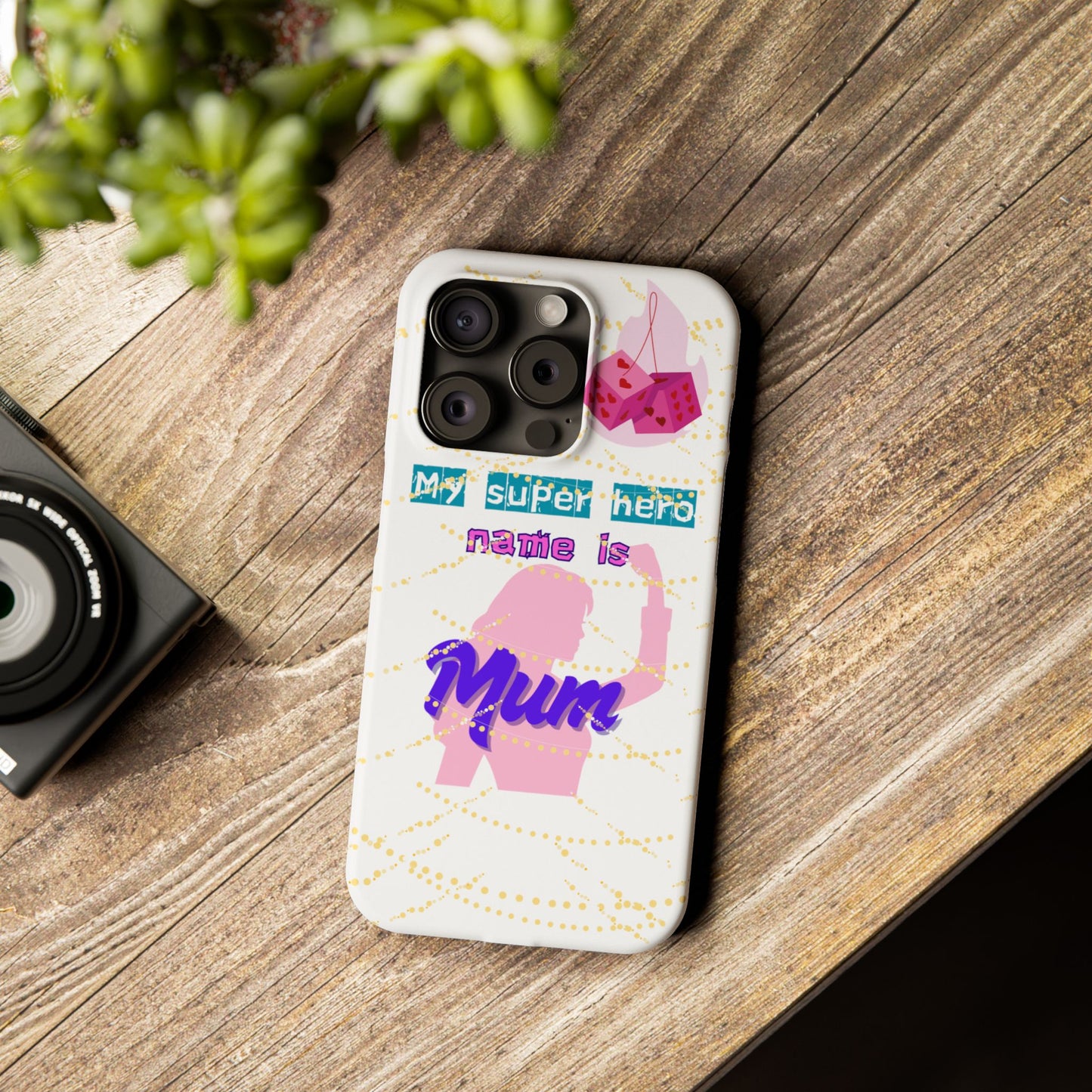 Custom Slim Phone Case - 'My Super Hero Name is Mum' Design