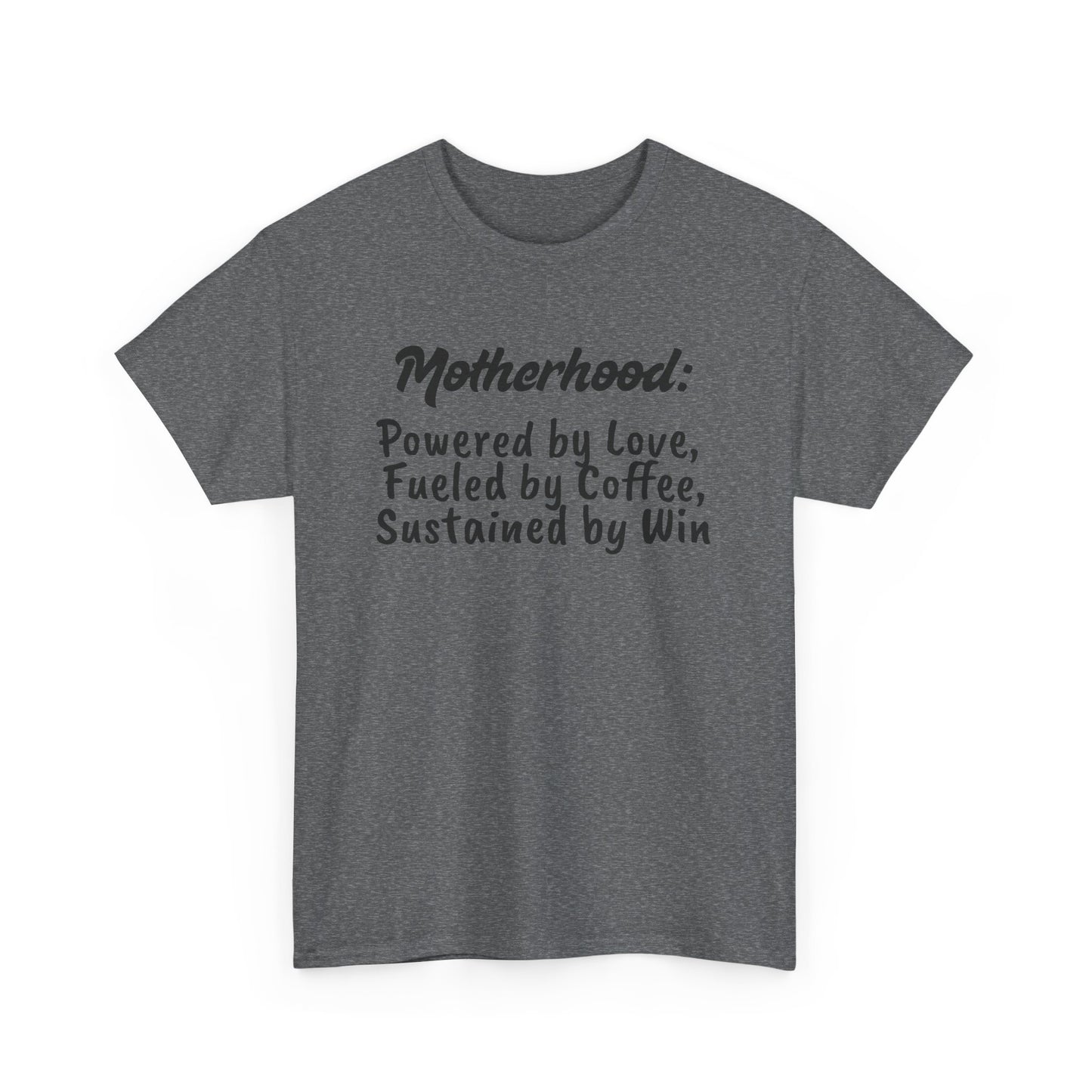 Motherhood Motivation Tee - Powered by Love, Fueled by Coffee, Sustained by Win