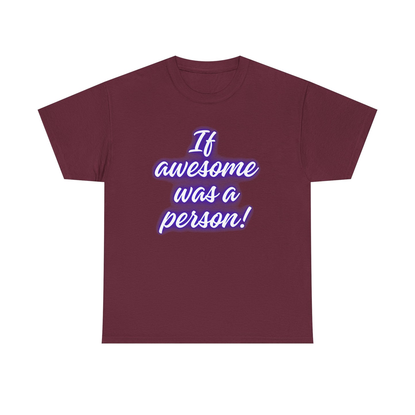 If Awesome Was a Person Unisex Heavy Cotton Tee - Fun Graphic Shirt for Casual Wear