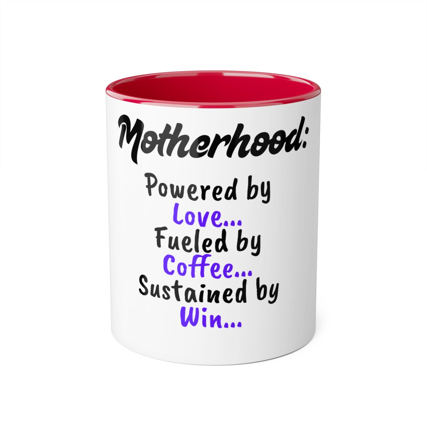 Inspirational Motherhood Mug - Powered by Love, Fueled by Coffee, Sustained by Win - 11oz Accent Mug