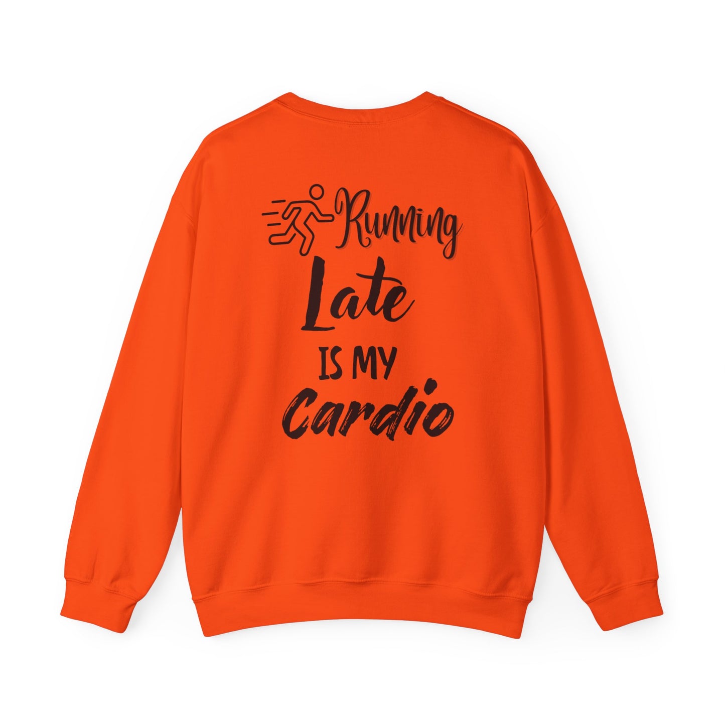 Running Late Is My Cardio Unisex Crewneck Sweatshirt - Cozy Activewear for Fitness Enthusiasts - Back print only