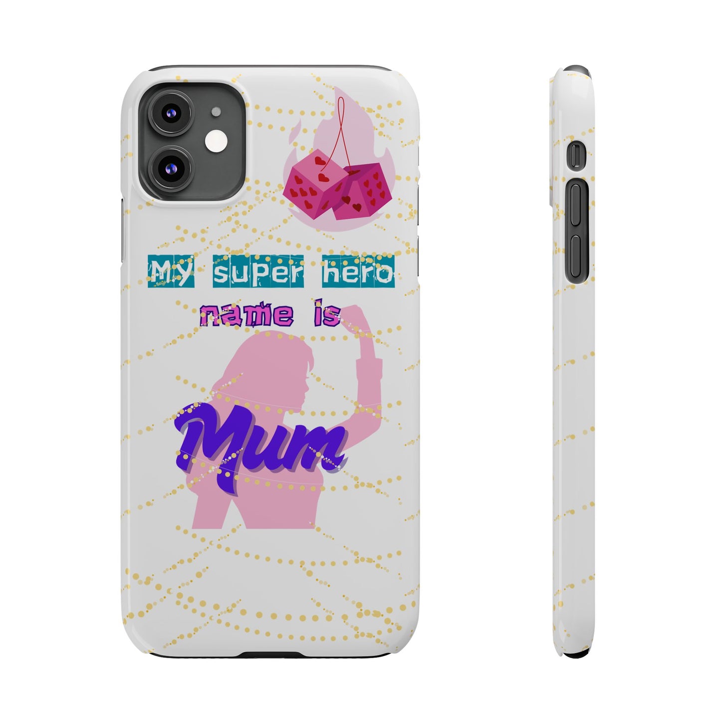Custom Slim Phone Case - 'My Super Hero Name is Mum' Design