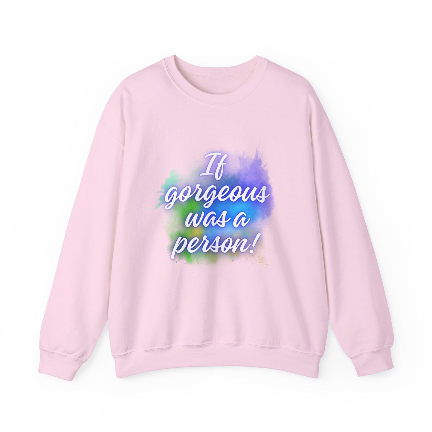 If Gorgeous Was a Person Crewneck Sweatshirt - Unisex Heavy Blend™