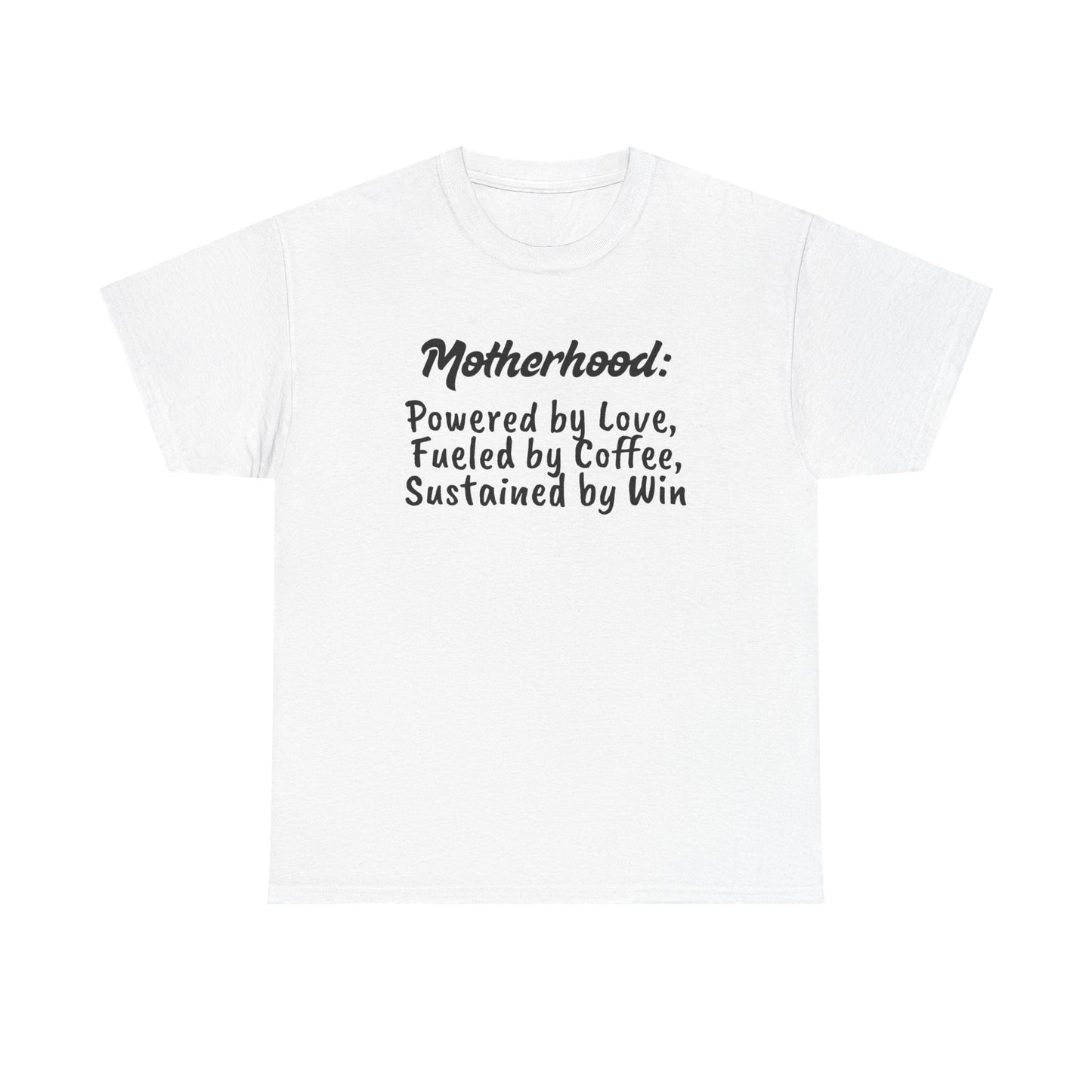 Motherhood Motivation Tee - Powered by Love, Fueled by Coffee, Sustained by Win