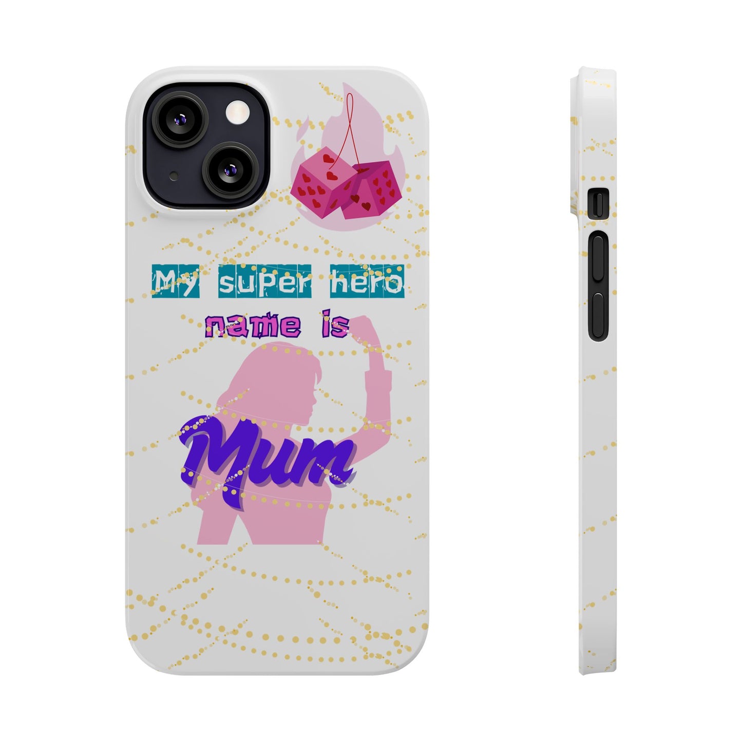 Custom Slim Phone Case - 'My Super Hero Name is Mum' Design