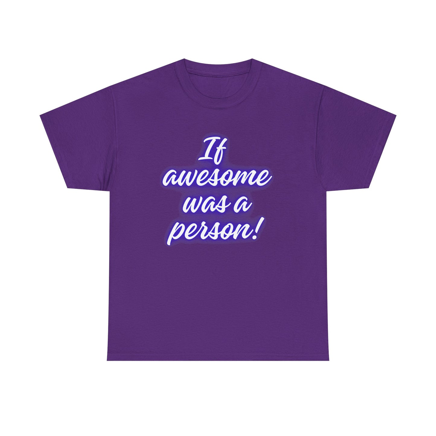 If Awesome Was a Person Unisex Heavy Cotton Tee - Fun Graphic Shirt for Casual Wear
