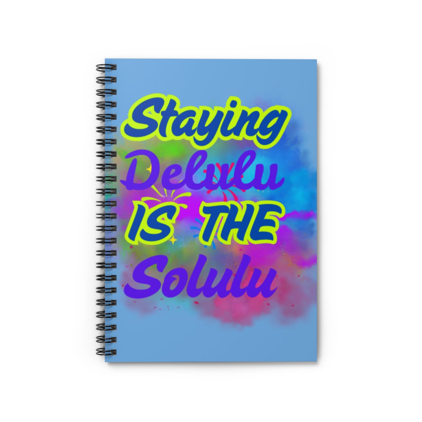 Colorful Spiral Notebook - "Staying Delulu Is The Solulu" - Fun & Motivational Journal