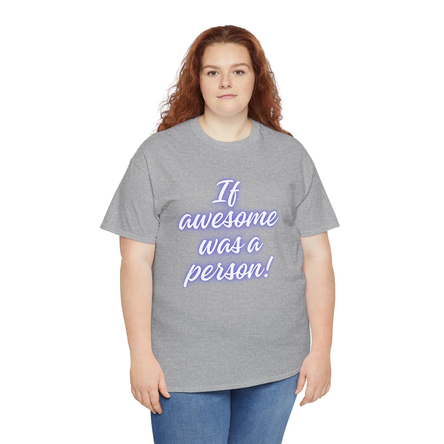 If Awesome Was a Person Unisex Heavy Cotton Tee - Fun Graphic Shirt for Casual Wear