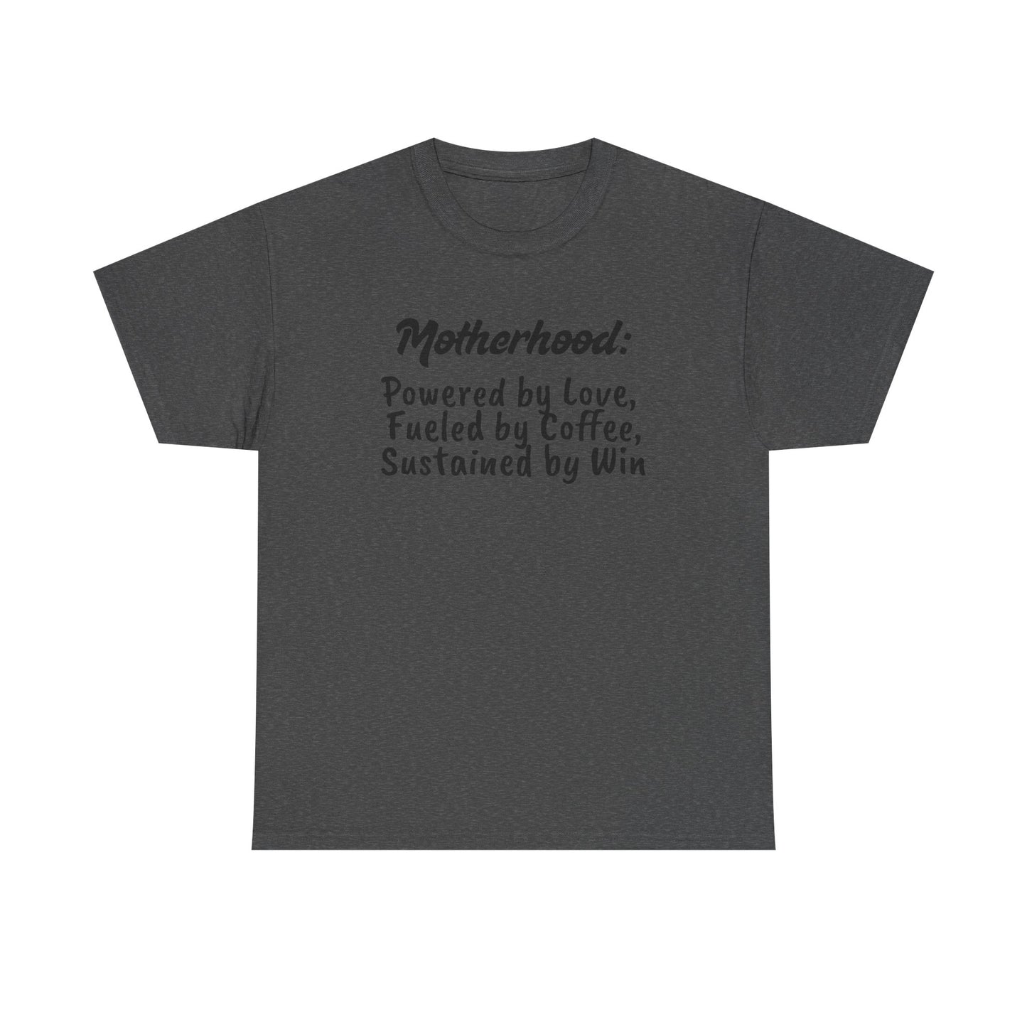 Motherhood Motivation Tee - Powered by Love, Fueled by Coffee, Sustained by Win