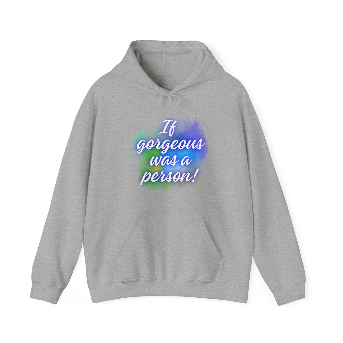If Gorgeous Was a Person Hoodie - Unisex Heavy Blend Sweatshirt
