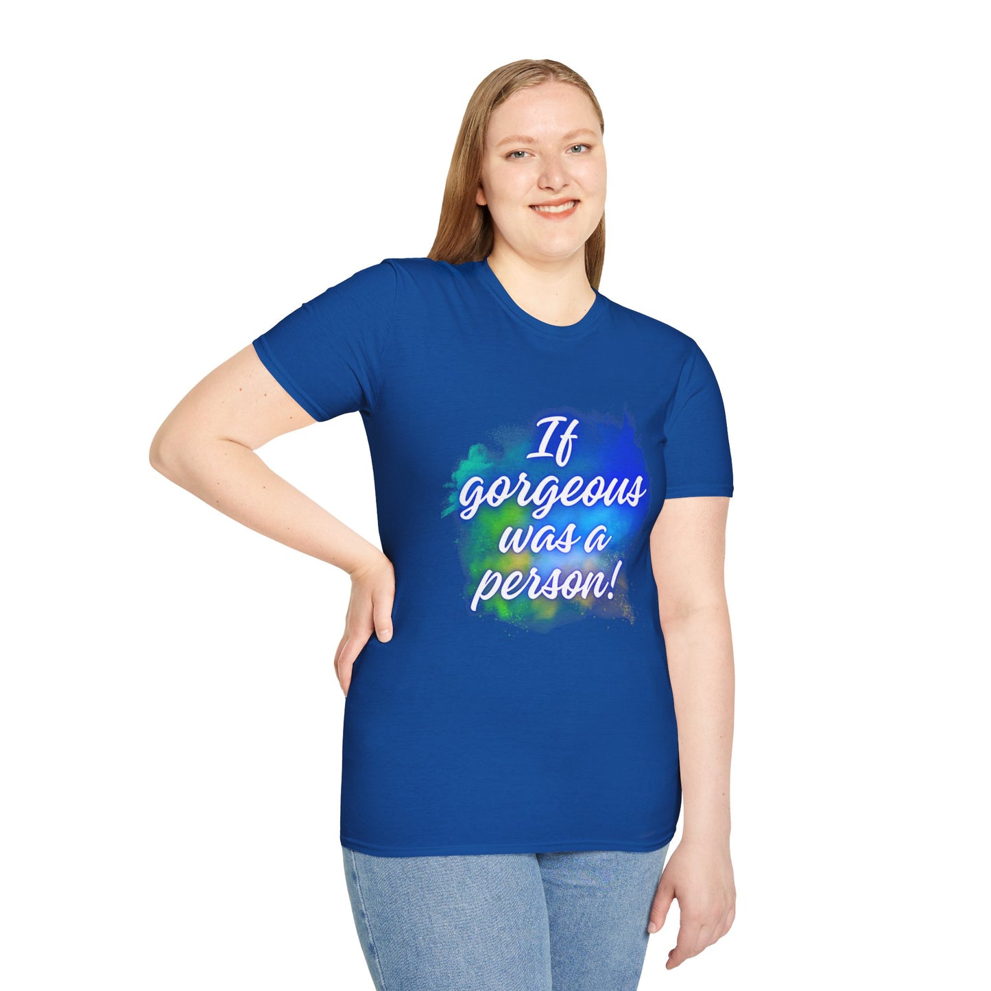 Inspirational Quote T-Shirt - "If Gorgeous Was a Person" - Unisex Softstyle Tee