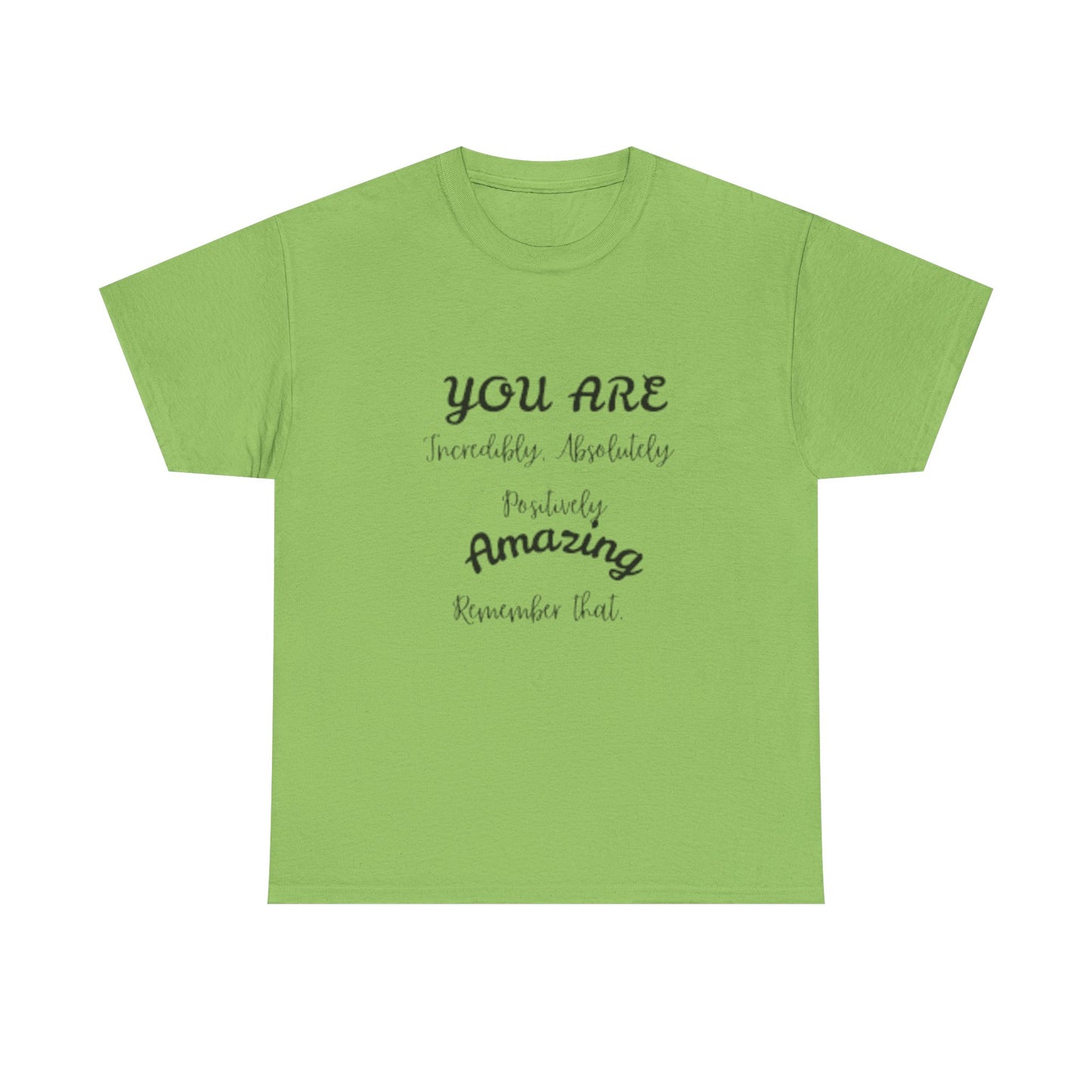 Inspirational Unisex Heavy Cotton Tee - "You Are Incredibly Amazing"