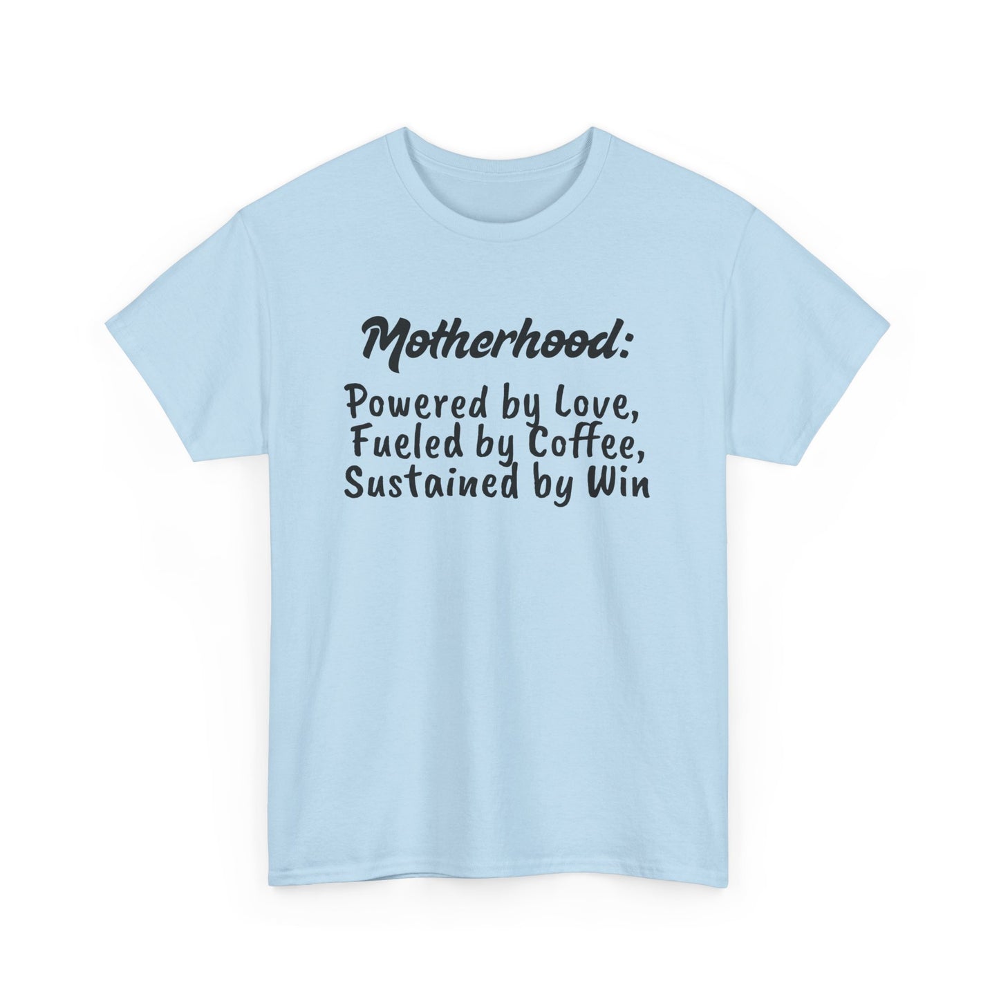 Motherhood Motivation Tee - Powered by Love, Fueled by Coffee, Sustained by Win