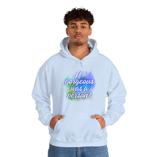 If Gorgeous Was a Person Hoodie - Unisex Heavy Blend Sweatshirt