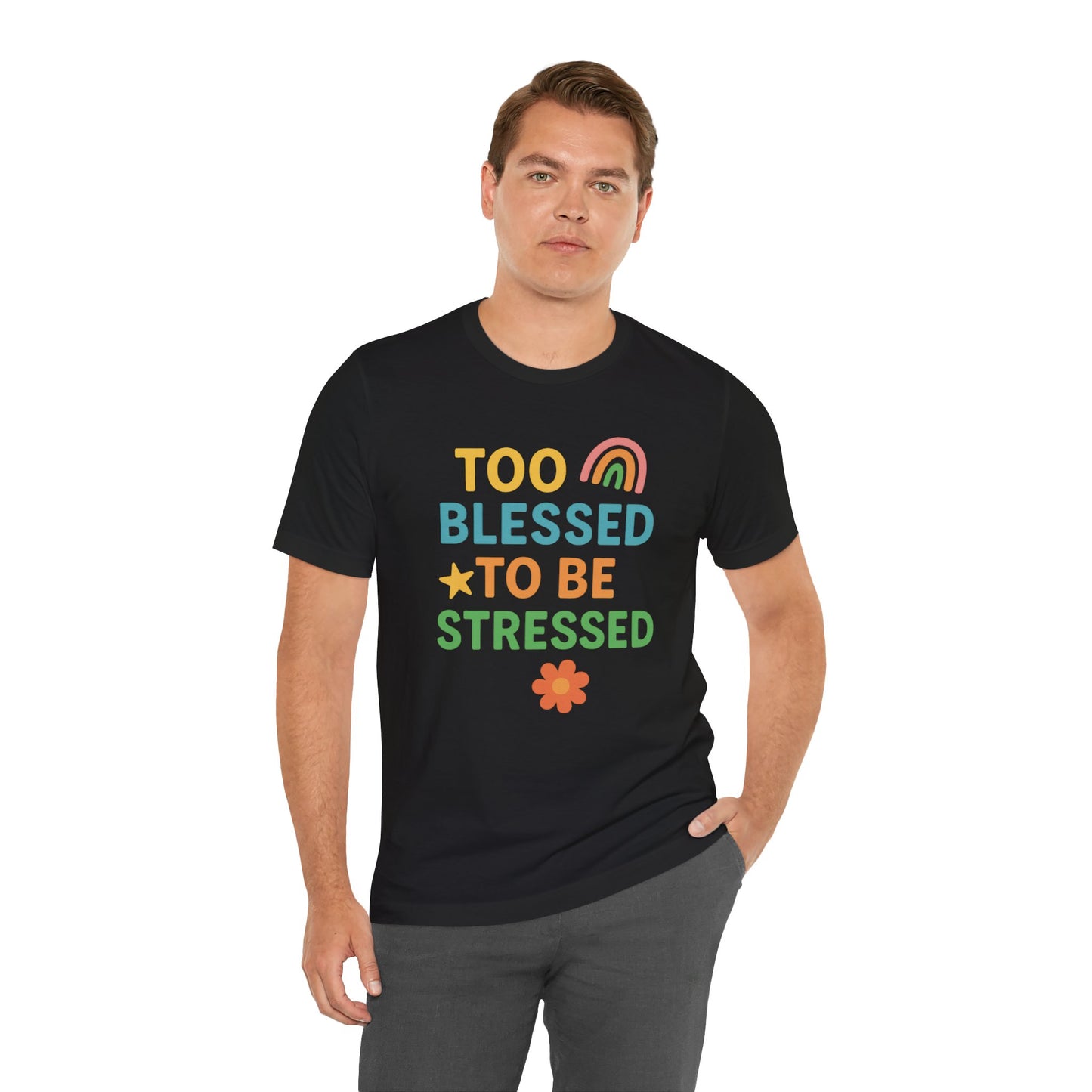 Too Blessed to Be Stressed Tee | Motivational T-Shirt | Gift for Friends | Relaxation Apparel | Positive Vibes Shirt | Everyday Casual Wear
